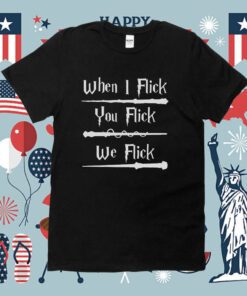 Harry Potter When I Flick You Flick We Flick Tee Shirt