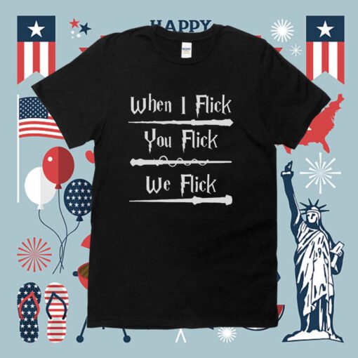 Harry Potter When I Flick You Flick We Flick Tee Shirt