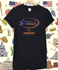 Hooked On Phonics And Heroin Tee Shirt