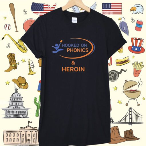 Hooked On Phonics And Heroin Tee Shirt