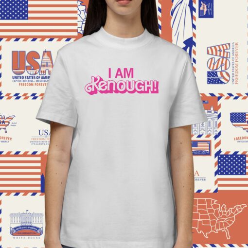 I Am Kenough TShirt