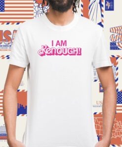 I Am Kenough TShirt