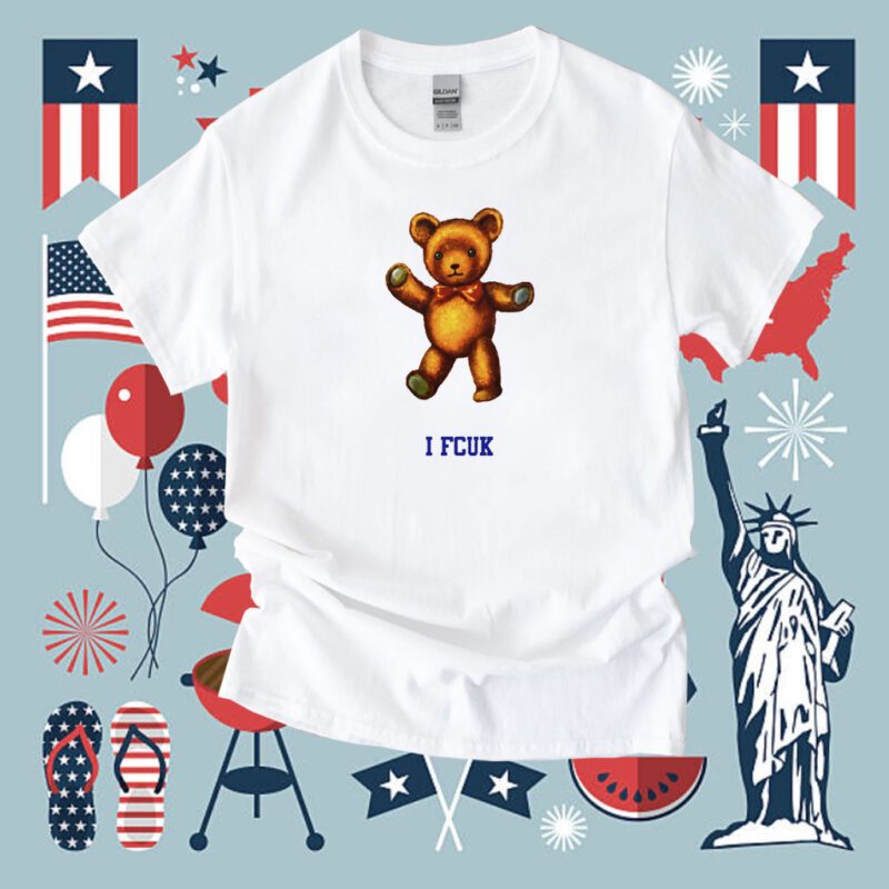 I Fcuk Teddy Bear Tee Shirt