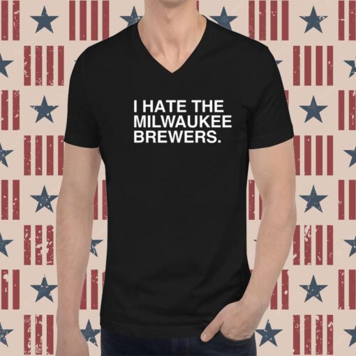 I Hate The Milwaukee Brewers T-Shirt