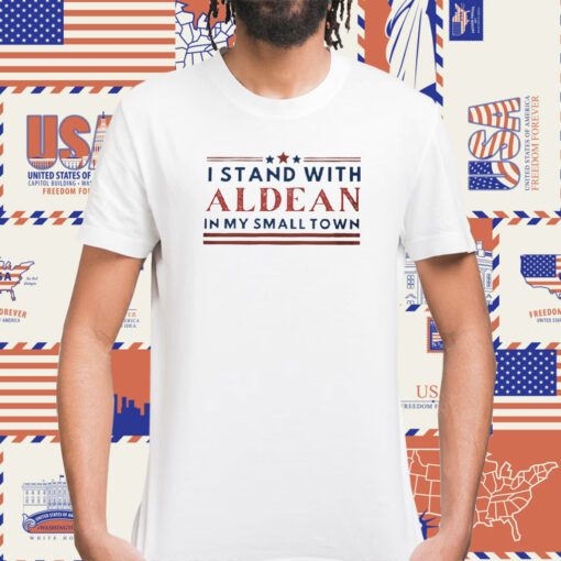 I Stand With Aldean In My Small Town 2024 Tee Shirt