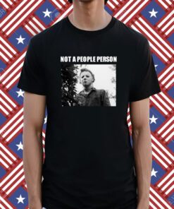 Not A People Person Michael Myers T-Shirt