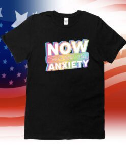 Now That's What I Call Anxiety T-Shirt