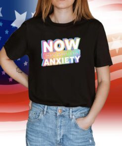 Now That's What I Call Anxiety T-Shirt