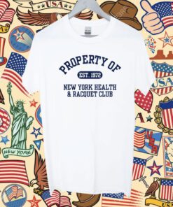 Property Of Est 1972 New York Health & Racquet Club Shirt