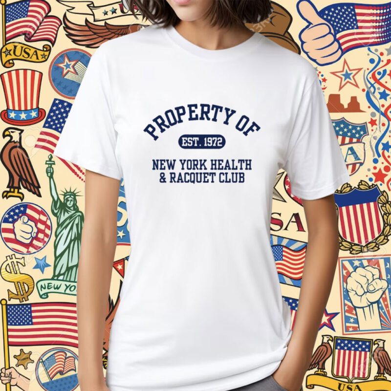 Property Of Est 1972 New York Health & Racquet Club Shirt