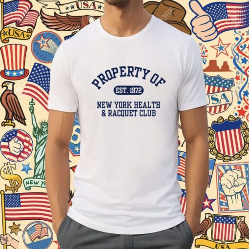 Property Of Est 1972 New York Health & Racquet Club Shirt