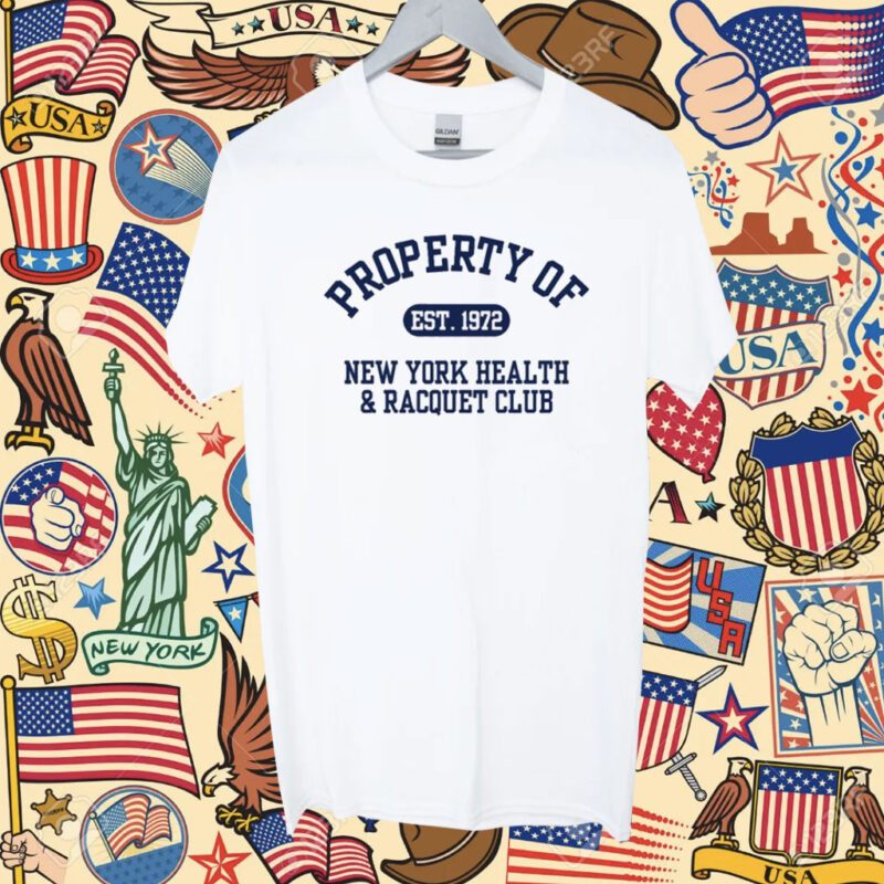 Property Of Est 1972 New York Health & Racquet Club Shirt