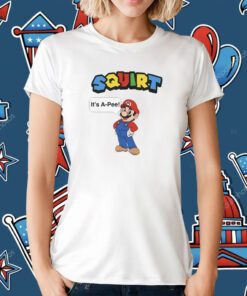 Squirt It’s A Pee Tee Shirt