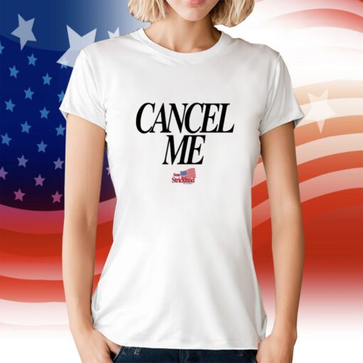 Strickland Cancel Me T-Shirt