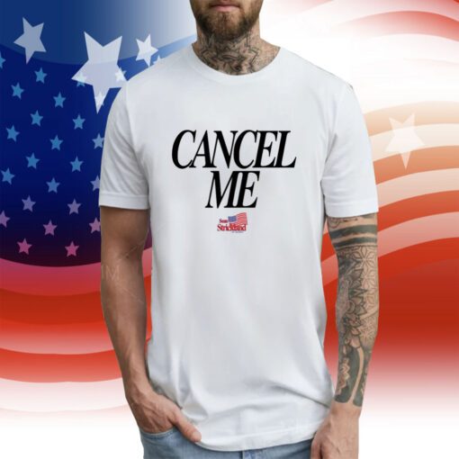 Strickland Cancel Me T-Shirt