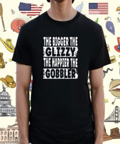 The Bigger The Glizzy The Happier The Gobbler T-Shirt