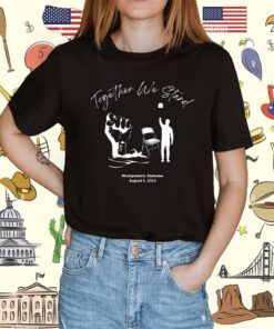 Together We Stand Montgomery Alabama August 5 2023 Tee Shirt