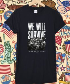 We Will Survive Inheartswake T-Shirt