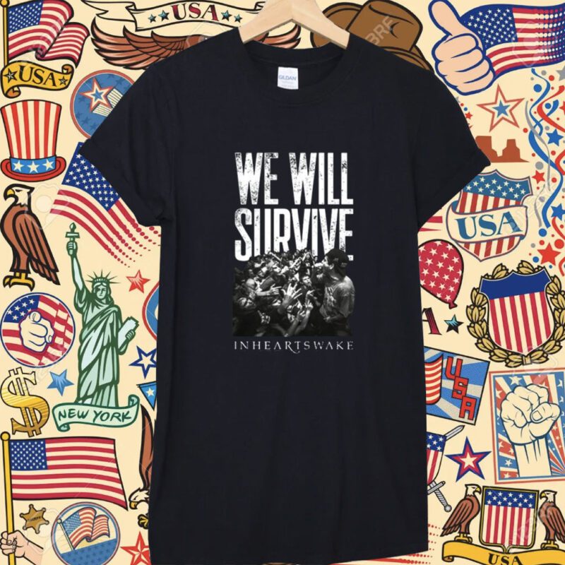 We Will Survive Inheartswake T-Shirt