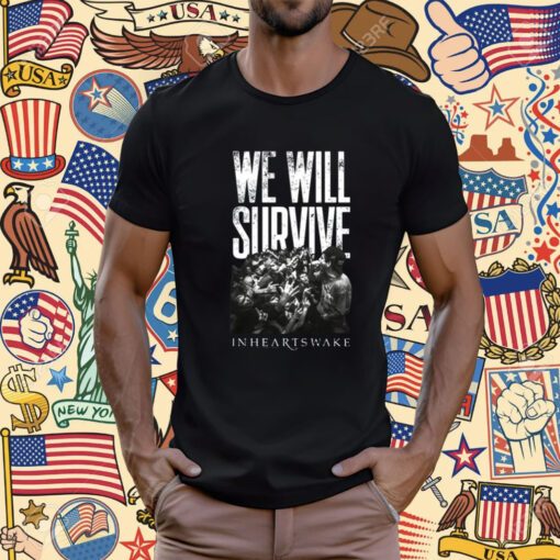 We Will Survive Inheartswake T-Shirt