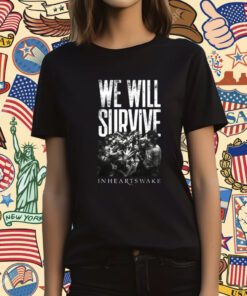 We Will Survive Inheartswake T-Shirt