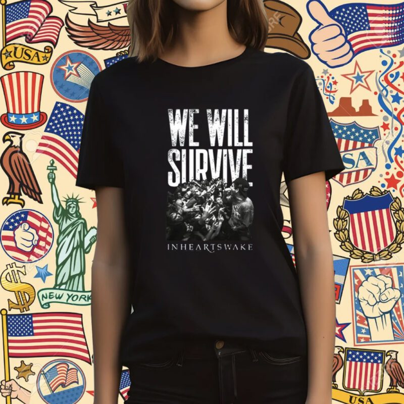 We Will Survive Inheartswake T-Shirt