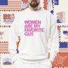 Women Are My Favorite Guy Tee Shirt