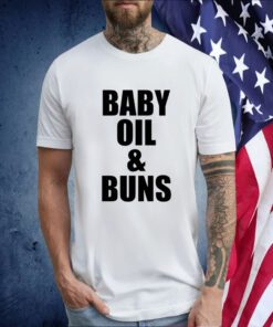 Baby Oil And Buns T-Shirt