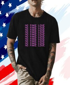 No Fake Love T-Shirt