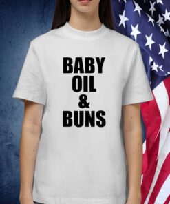 Baby Oil And Buns T-Shirt