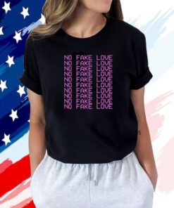 No Fake Love T-Shirt