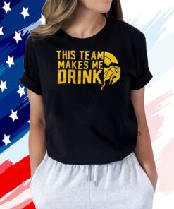 Minnesota Vikings This Team Makes Me Drink T Shirt
