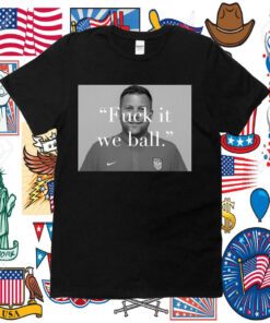 Usa Fuck It We Ball T-Shirts