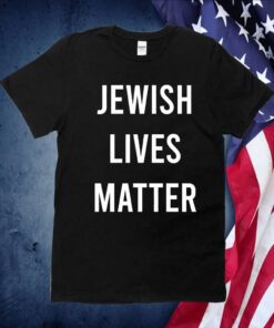 Jewish Lives Matter T-Shirt