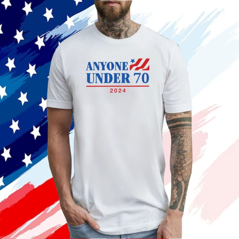 Anyone Under 70 2024 T-Shirt