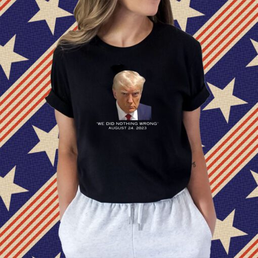 Donald Trump Mug Shot Never Surrender We Did Nothing Wrong T-Shirt