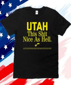 Rob Perez Utah This Shit Nice As Hell Tee Shirt