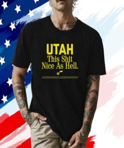 Rob Perez Utah This Shit Nice As Hell Tee Shirt