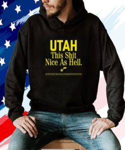 Rob Perez Utah This Shit Nice As Hell Tee Shirt