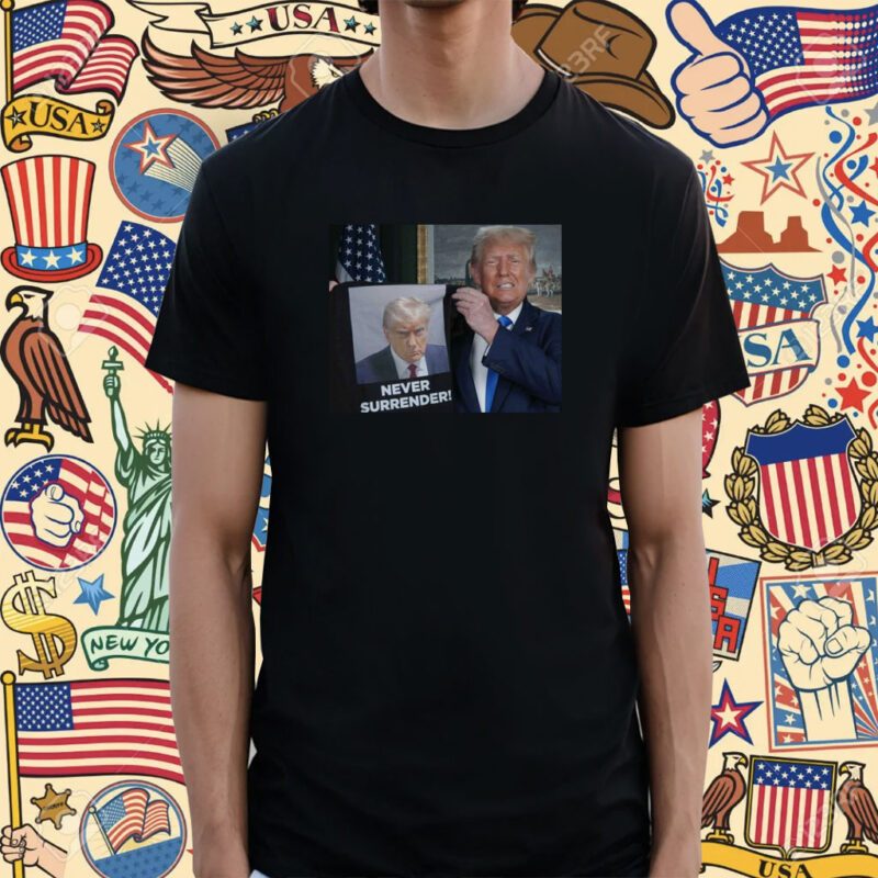 Trump Proudly Presents Never Surrender Shirts