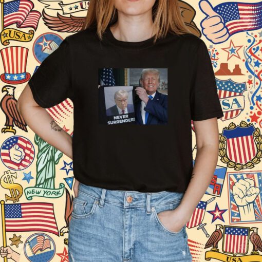 Trump Proudly Presents Never Surrender Shirts