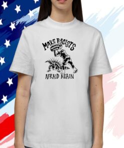 Make Racists Afraid Again Twisted Tea T-Shirt