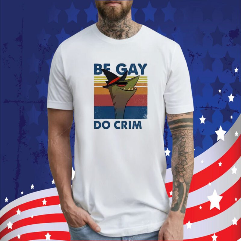 Stephen The Gator Be Gay Do Crime Tee Shirt