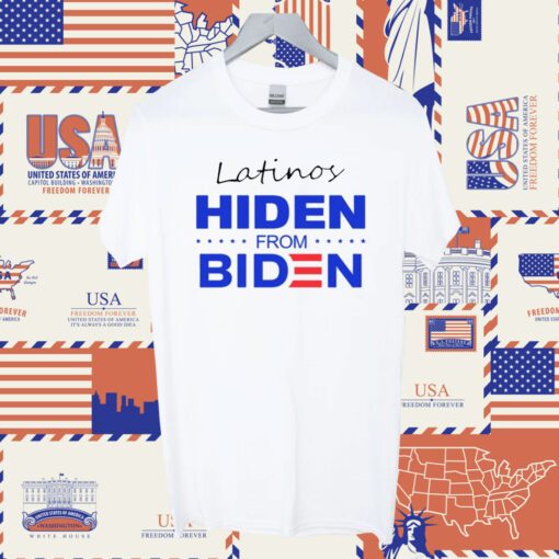 Latinos Hiden From Biden TShirt