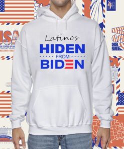 Latinos Hiden From Biden TShirt