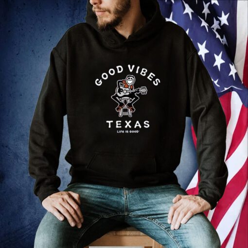 Good Vibes Texas Life Is Good Tee Shirt