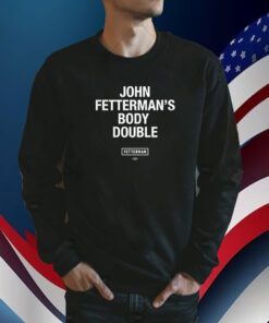 Sen John Fetterman Body Double Shirt
