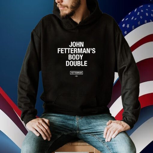 Sen John Fetterman Body Double Shirt