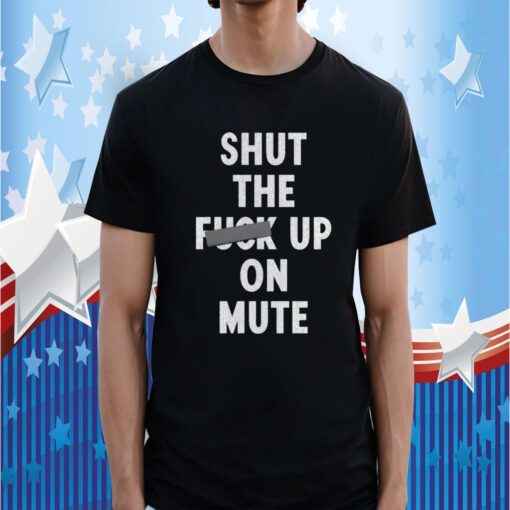 Buzzing Pop Shut The Fuck Up On Mute T-Shirt