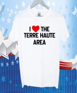 I Love The Terre Haute Area T-Shirt